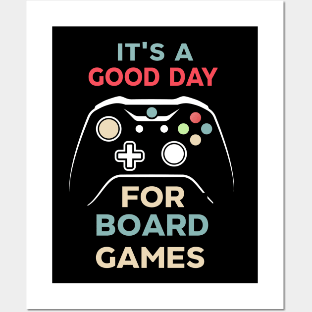 It's A Good Day For Board Games For Board gamers shirt - holiday for play game- gamer - Wall Art by CoolFuture